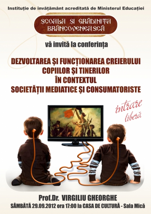 Dezvoltarea si functionarea creierului copiilor si tinerilor in contextul societatii mediatice si consumatoriste - Profesor doctor Virgiliu Gheorghe - Organizator conferinta: Scoala si gradinita Brancoveneasca - Casa de cultura, sala mica - Constanta - 29 septembrie 2012