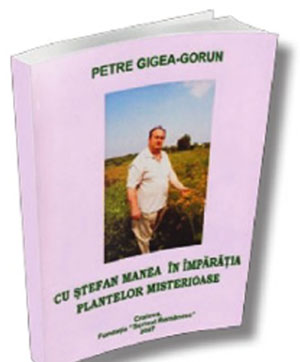 Cu Stefan Manea in imparatia plantelor misterioase - Carte - Autor Petre Gigea-Gorun